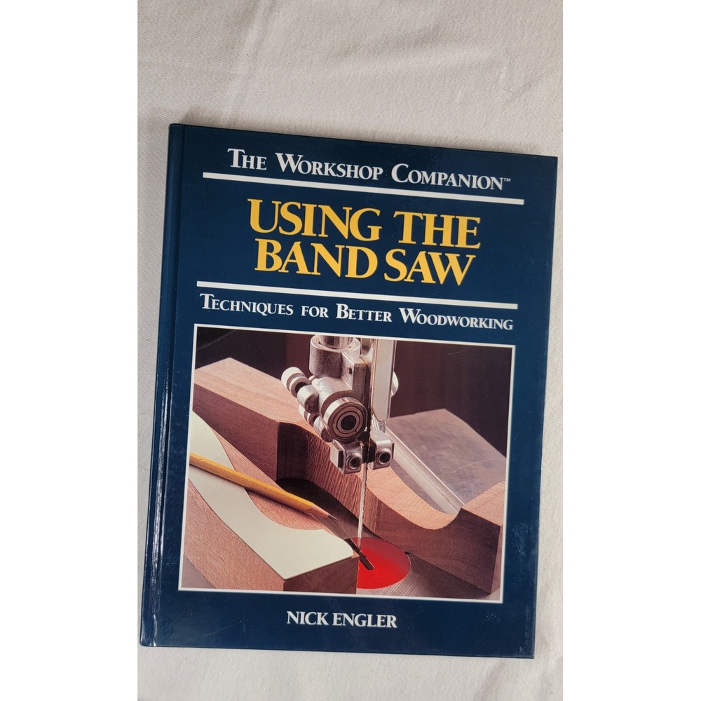 Using the Band Saw Nick Engler Workshop Companion Woodworking Book Hardcover
